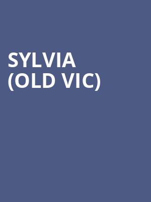 Sylvia  %28old Vic%29 at Old Vic Theatre
